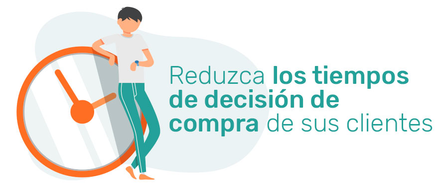 Reduzca los tiempos de decisión de compra